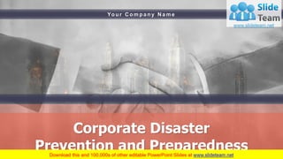 Corporate Disaster
Prevention and Preparedness
Yo u r C o m p a n y N a m e
 