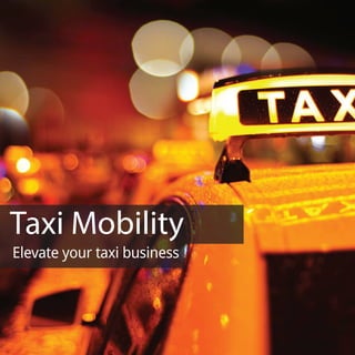 Taxi Mobility
Elevate your taxi business
 