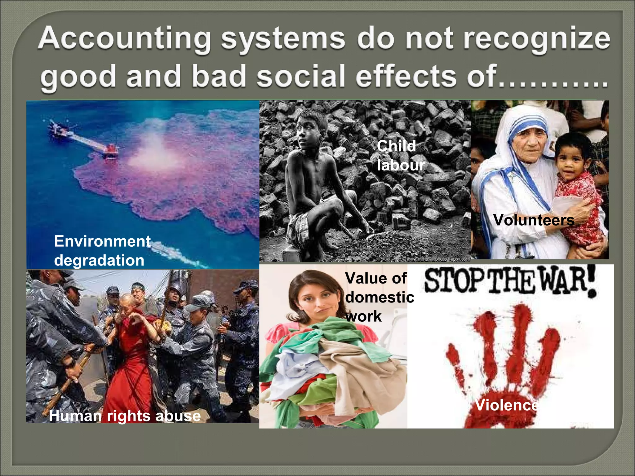 Environment degradation Child labour Human rights abuse Value of domestic work Volunteers Violence 