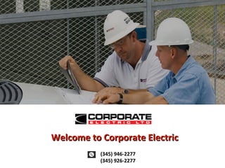 Welcome to Corporate ElectricWelcome to Corporate Electric
(345) 946-2277
(345) 926-2277
 