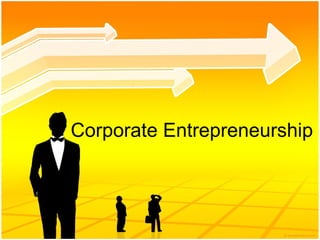 Corporate Entrepreneurship

 
