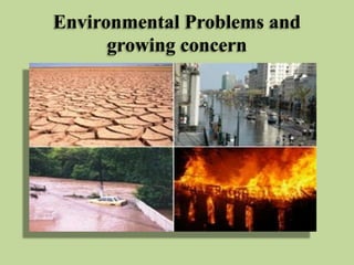 Environmental Problems and
growing concern

 