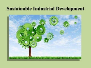 Sustainable Industrial Development

 