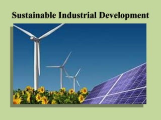 Sustainable Industrial Development

 
