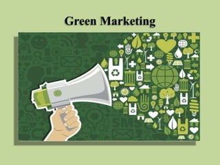 Green Marketing

 