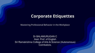 Corporate Etiquettes Mastering Professional Behavior in the Workplace.pptx