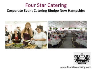 Four Star Catering
Corporate Event Catering Rindge New Hampshire




                              www.fourstarcatering.com
 