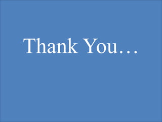 Thank You…
 