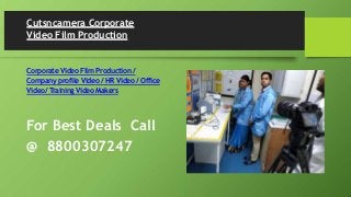Cutsncamera Corporate
Video Film Production
Corporate Video Film Production /
Company profile Video / HR Video / Office
Video/ Training Video Makers
For Best Deals Call
@ 8800307247
 
