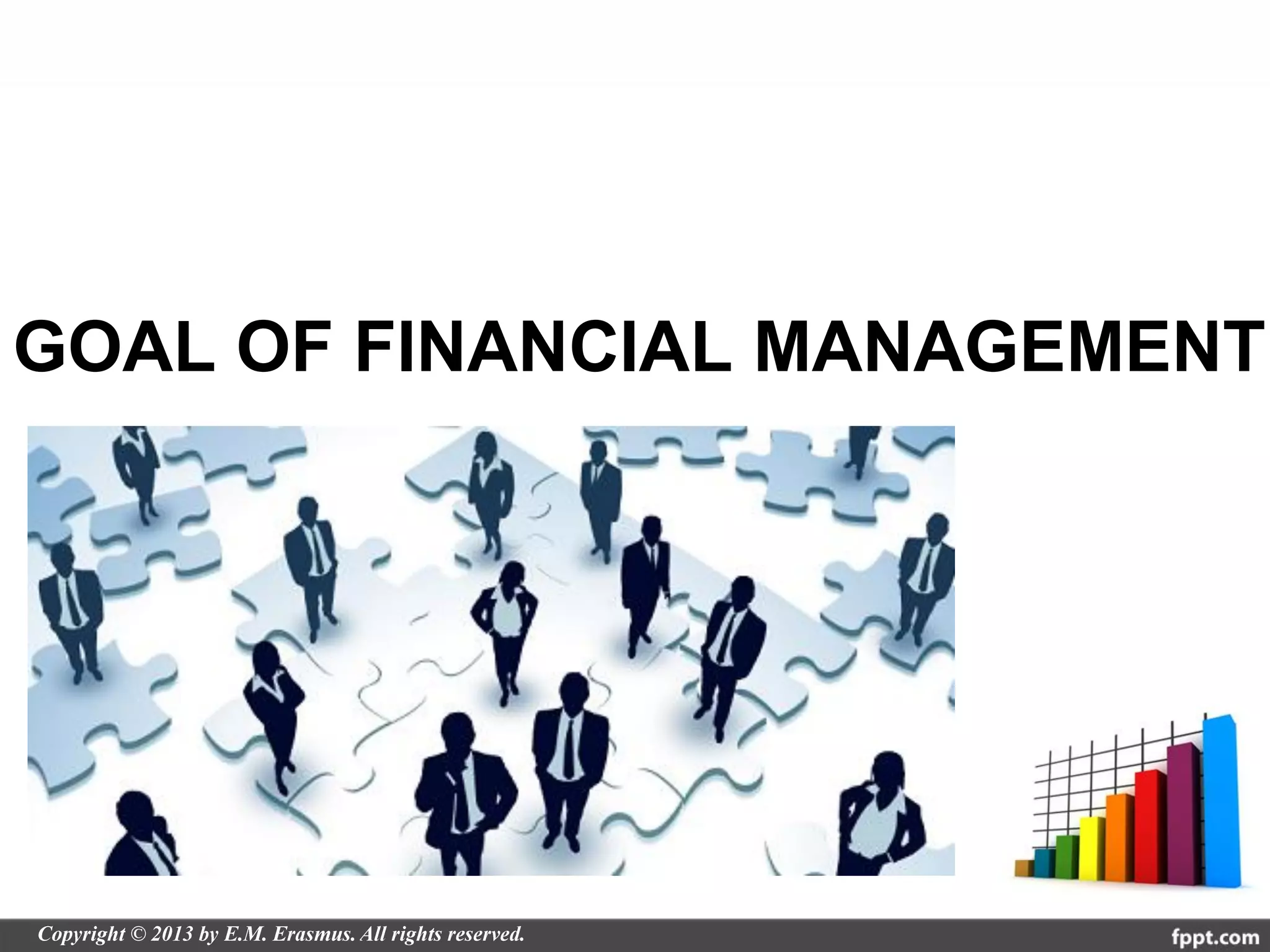 GOAL OF FINANCIAL MANAGEMENT
 