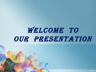 Welcome To
oUR PReSeNTATIoN
 