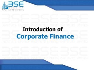 Introduction of
Corporate Finance
 