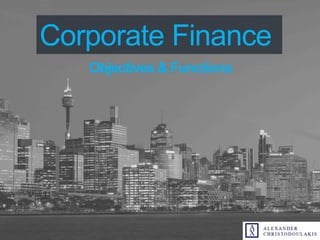 Corporate Finance
Objectives & Functions
 