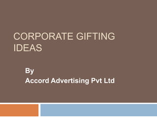 Corporate Gifting Ideas By  Accord Advertising Pvt Ltd 