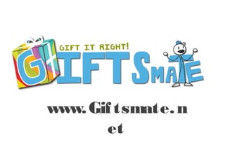 www.Giftsmate.n
et
 