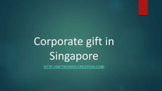 Corporate gift in
Singapore
HTTP://GIFTWORKS-CREATION.COM/
 