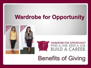 Wardrobe for Opportunity 
Benefits of Giving 
 