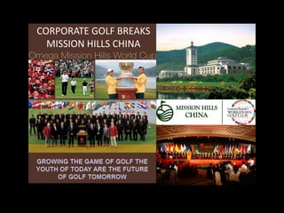 CORPORATE GOLF BREAKS
  MISSION HILLS CHINA
 