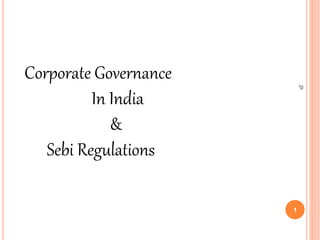 ॐ
1
Corporate Governance
In India
&
Sebi Regulations
 