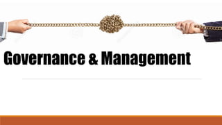 Governance & Management
 