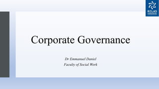Corporate Governance
Dr Emmanuel Daniel
Faculty of Social Work
 