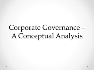 Corporate Governance – 
A Conceptual Analysis 
 