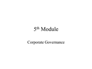 Corporate governance BE 5th  Module (1).pptx