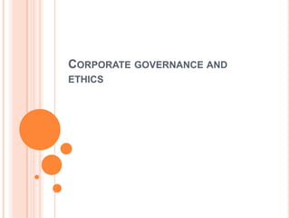 CORPORATE GOVERNANCE AND
ETHICS

 