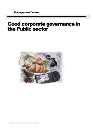 .
                     .
                     .
                     .
          Management Centre
                     .
                     .
                     .
                     .
                     .
Good corporate governance in
the Public sector




ALL CONTENTS COPYRIGHT © 2004-2009 H&H ASSOCIATES   1
 