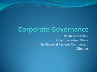 Mr Marcus Killick
           Chief Executive Officer
The Financial Services Commission
                         Gibraltar
 