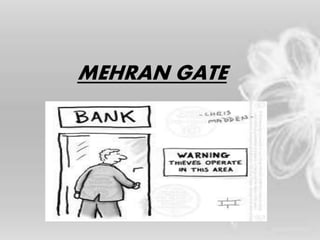 Mehran Gate Mehran Bank scandal | PPTX