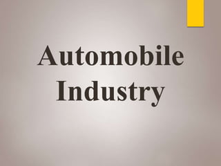 Automobile
Industry
 