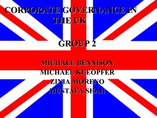 CORPORATE GOVERNANCE IN THE UK   ,[object Object],[object Object],[object Object],[object Object],[object Object]