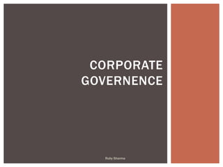 CORPORATE
GOVERNENCE
Ruby Sharma
 