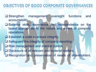 The Cadbury committee report defines it as “the system by which companies are directed and controlled”.