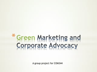 *Green
A group project for COM344
 