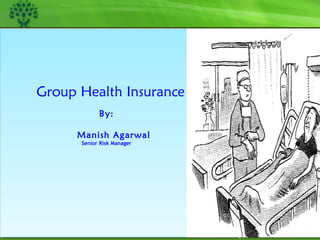 Strictly Confidential Group Health Insurance  By:    Manish Agarwal   Senior Risk Manager 