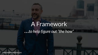 A Framework
…to help figure out “the how”
www.newlineventures.com
 