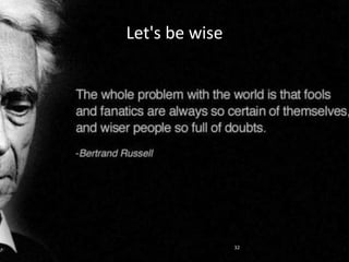 Let's be wise
32
 