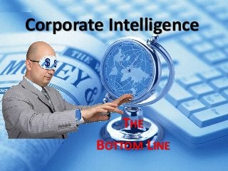 Corporate Intelligence
THE
BOTTOM LINE
 