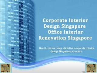 Corporate Interior
Design Singapore
Office Interior
Renovation Singapore
Kandt creates many attractive corporate interior
design Singapore structure.
 