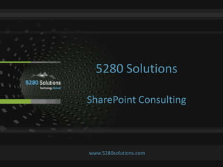 5280 Solutions  SharePoint Consulting www.5280solutions.com 