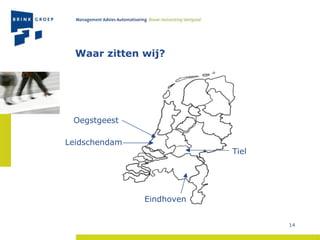 Waar zitten wij? Leidschendam Eindhoven Tiel Oegstgeest 