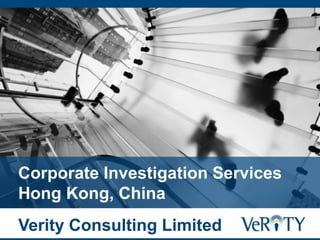 Corporate Investigation Services
Hong Kong, China
Verity Consulting Limited
 
