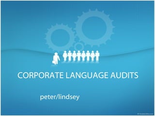 CORPORATE LANGUAGE AUDITS peter/lindsey 