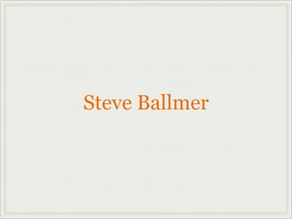 Steve Ballmer
 