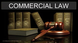 COMMERCIAL LAW
 
