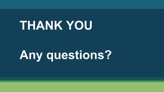 THANK YOU
Any questions?
 