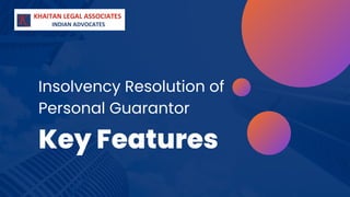 Insolvency Resolution of
Personal Guarantor
Key Features
 