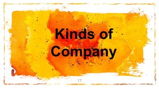 17
Kinds of
Company
 